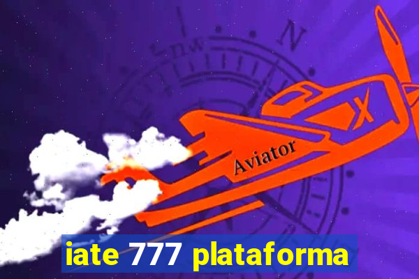 iate 777 plataforma